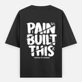Pain Built This Oversized Premium T-Shirt pure cotton