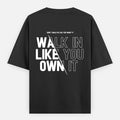 Walk in like you own it Oversized premium pure cotton T-Shirt