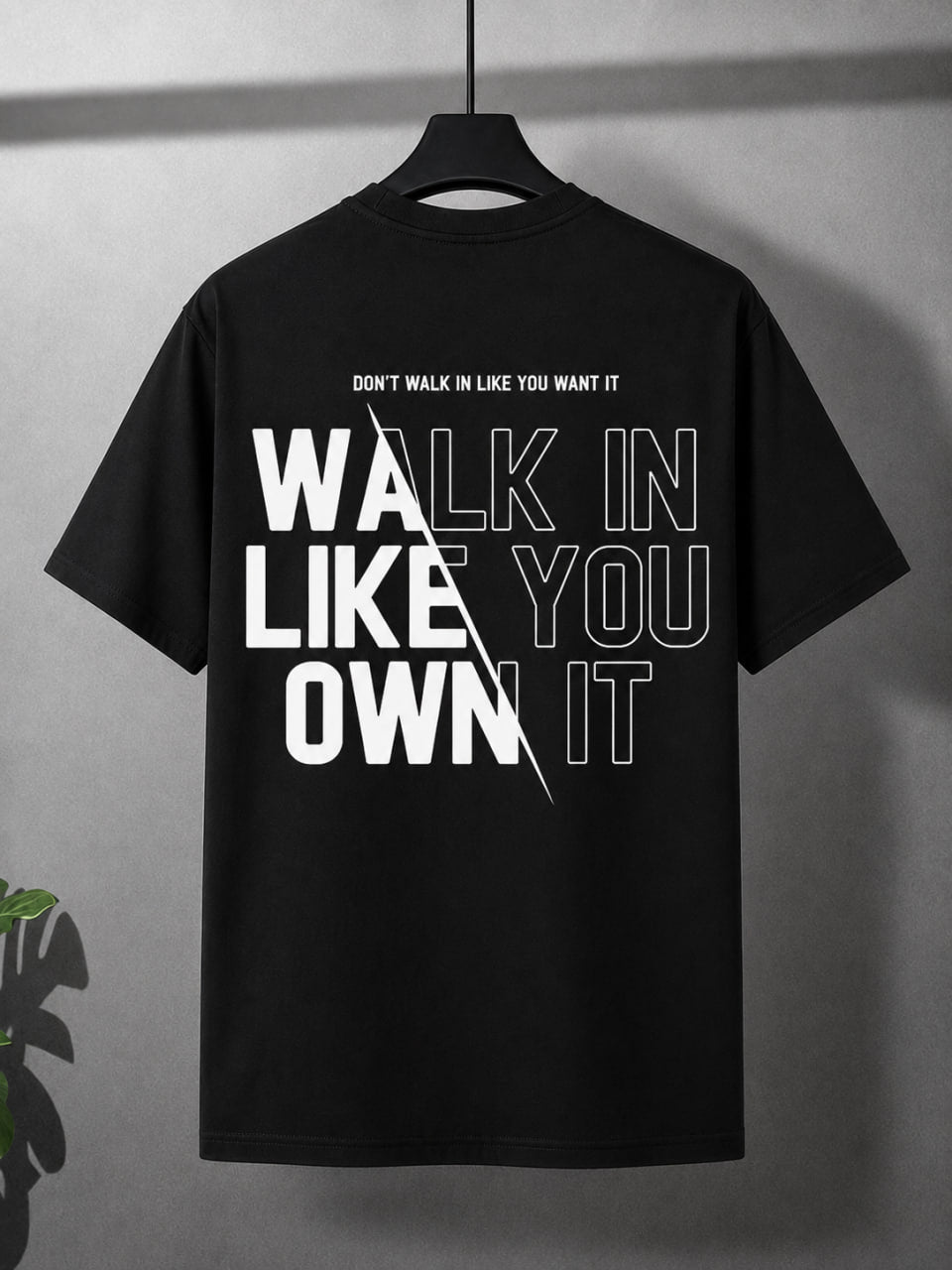 Walk In Like You Own It - Oversized T-Shirt