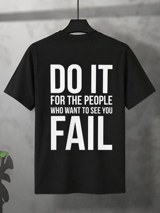 Do It For The People Who Want To See You Fail - Oversized T-shirt