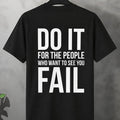 Do It For The People Who Want To See You Fail - Oversized T-shirt