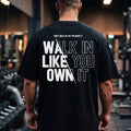 Walk In Like You Own It - Oversized T-Shirt