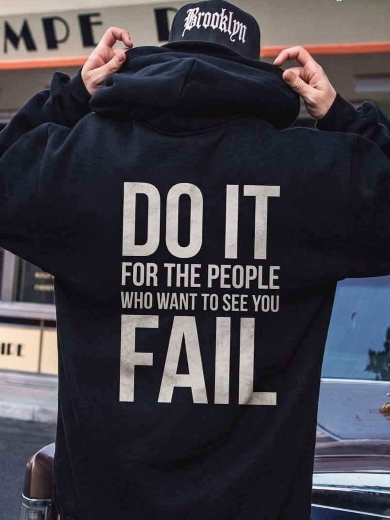 Do It For The People Who Want To See You Fail - Hoodie